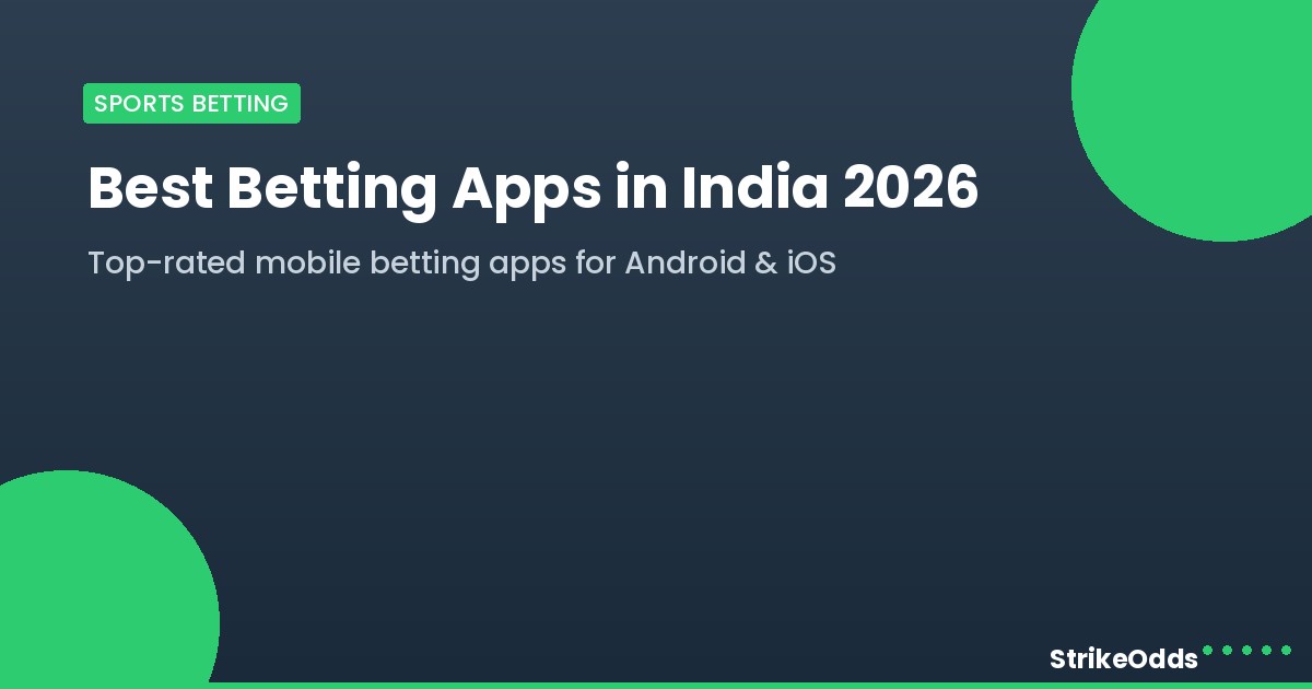 Best betting apps in India 2026 - StrikeOdds