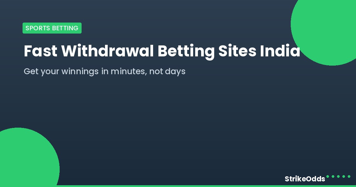 Fast withdrawal betting sites India - StrikeOdds