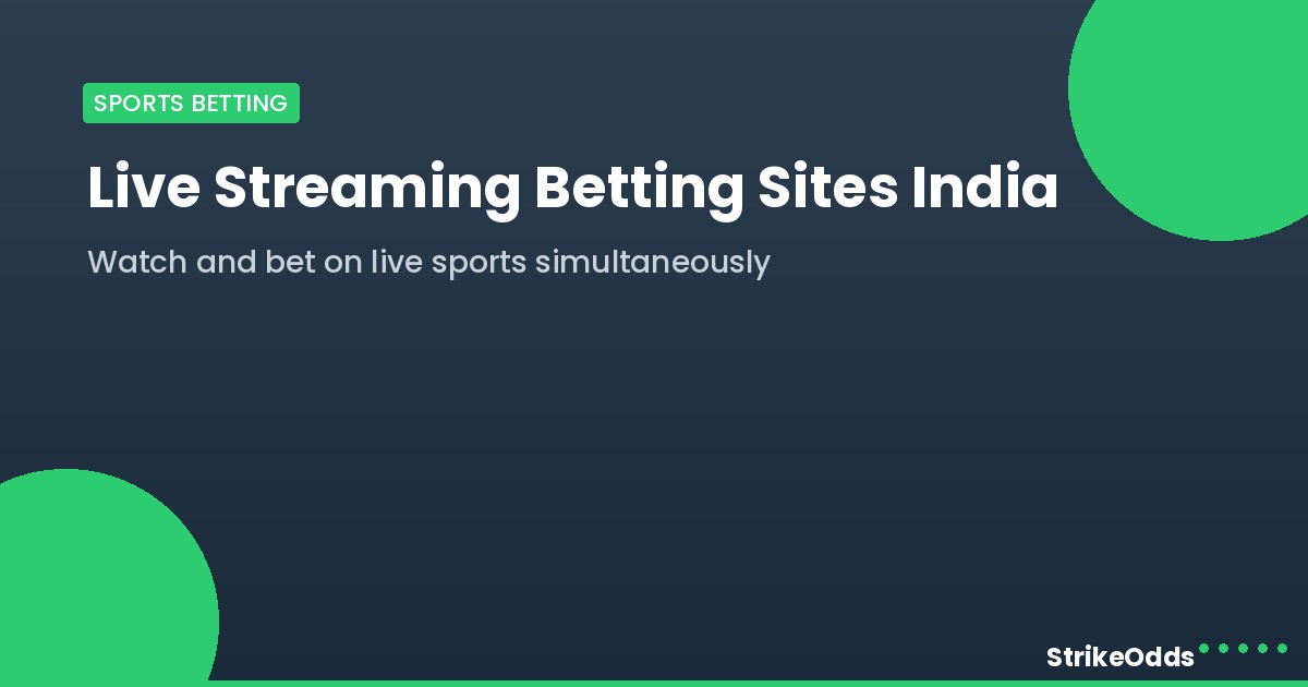 Live streaming betting sites India - StrikeOdds