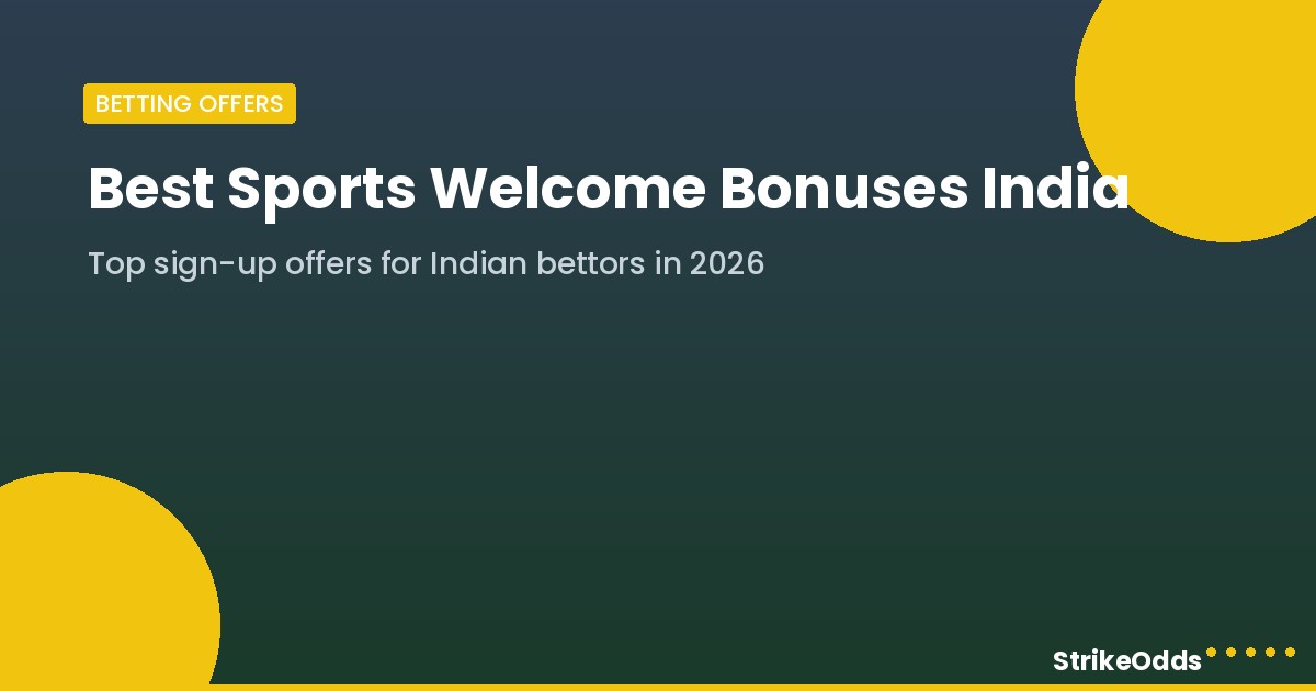 Best sports welcome bonuses India - StrikeOdds